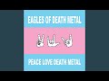 Eagles of Death Metal - Peace, Love, Death Metal