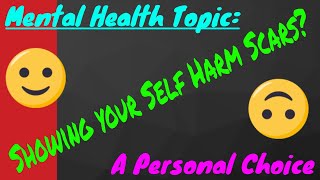 Should you show Self Harm Scars?