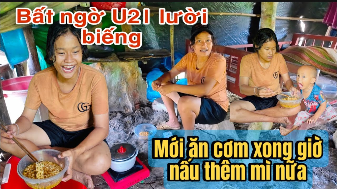 Tới công chuyện U21 lười biếng nhất quả đất nấu mì một gói cả tiếng mới xong .nay biết rửa bát rồi!