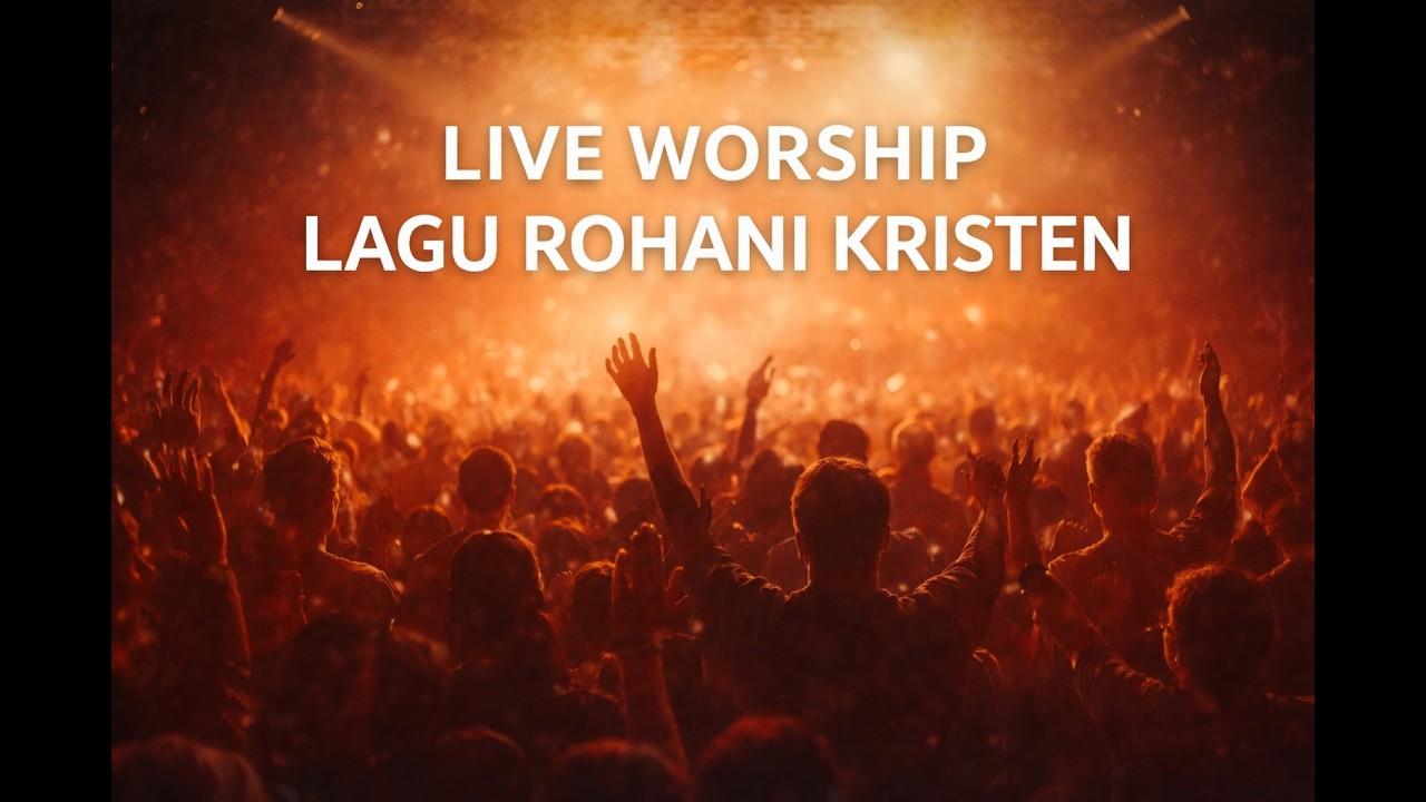 WORSHIP LAGU ROHANI KRISTEN 1 JAM