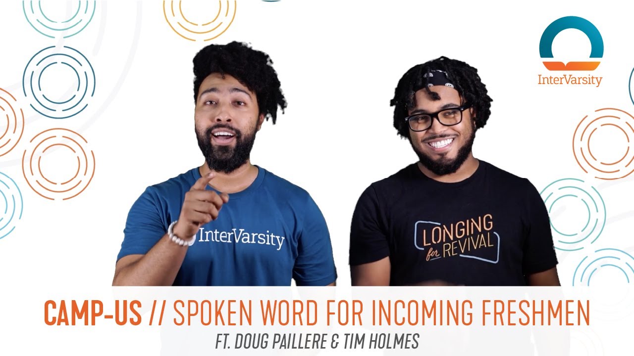 CampUS - Spoken Word for College Freshmen (ft. Doug Paillere & Tim Holmes) | InterVarsity