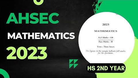 HS 2nd year Maths Question Paper 2023  AHSEC| AHSEC  HS 2nd year Maths Question Papers