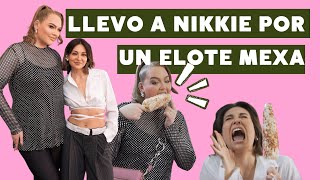 Llevo a NIKKIE TUTORIALS por un elote mexicano y chisme | Anna Sarelly