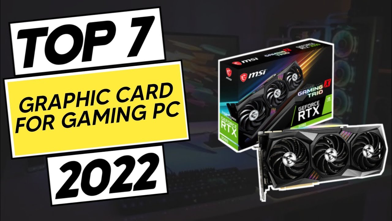 Top 7 Best Graphic Card For Gaming PC in 2022 YouTube