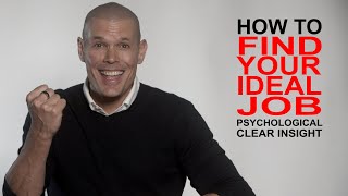 What job is right for you, how to find your ideal job: psychological clear insight in direction