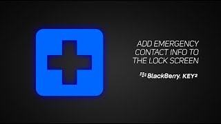 How To Add Emergency Contact Info On The BlackBerry KEY2 & KEY2 LE