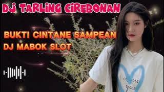 DJ TARLING CIREBONAN ,MABOK SLOT , BUKTI CINTANE SAMPEAN. PALING ENAK BUAT SANTAI