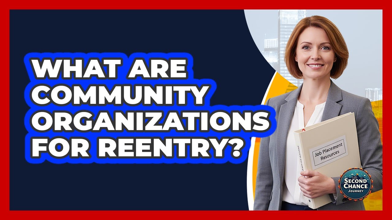 What Are Community Organizations For Reentry?