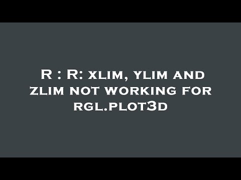 R : R: xlim, ylim and zlim not working for rgl.plot3d