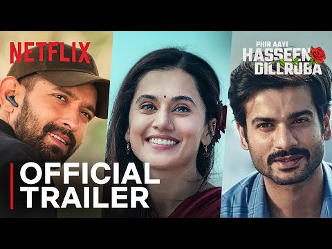 Phir Aayi Hasseen Dillruba | Official Trailer | Taapsee P, Vikrant M, Sunny K, Jimmy S