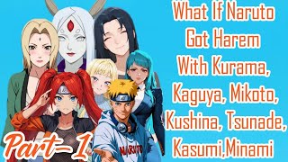 What if Naruto Got Harem With Kurama, Kaguya, Mikoto,Kushina, Tsunade,Kasumi,Minami ,Tsunade, part 1