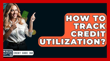How To Track Credit Utilization? - CreditGuide360.com