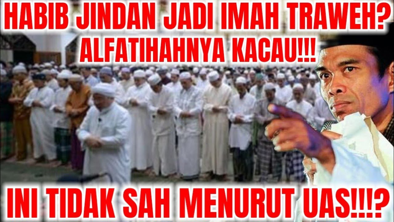 HABIB JINDAN JADI IMAM SHOLAT BACAANNYA KACAU!! TIDAK SAH MENURUT UST.ABDUL SOMAD!!!