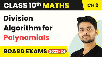 Class 10 Maths Chapter 2 | Division Algorithm for Polynomials -  Polynomials 2022-23