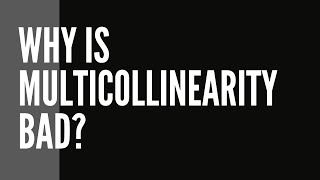 Multicollinearity - Why its bad?
