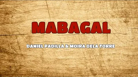 Daniel Padilla & Moira Dela Torre - MABAGAL lyrics