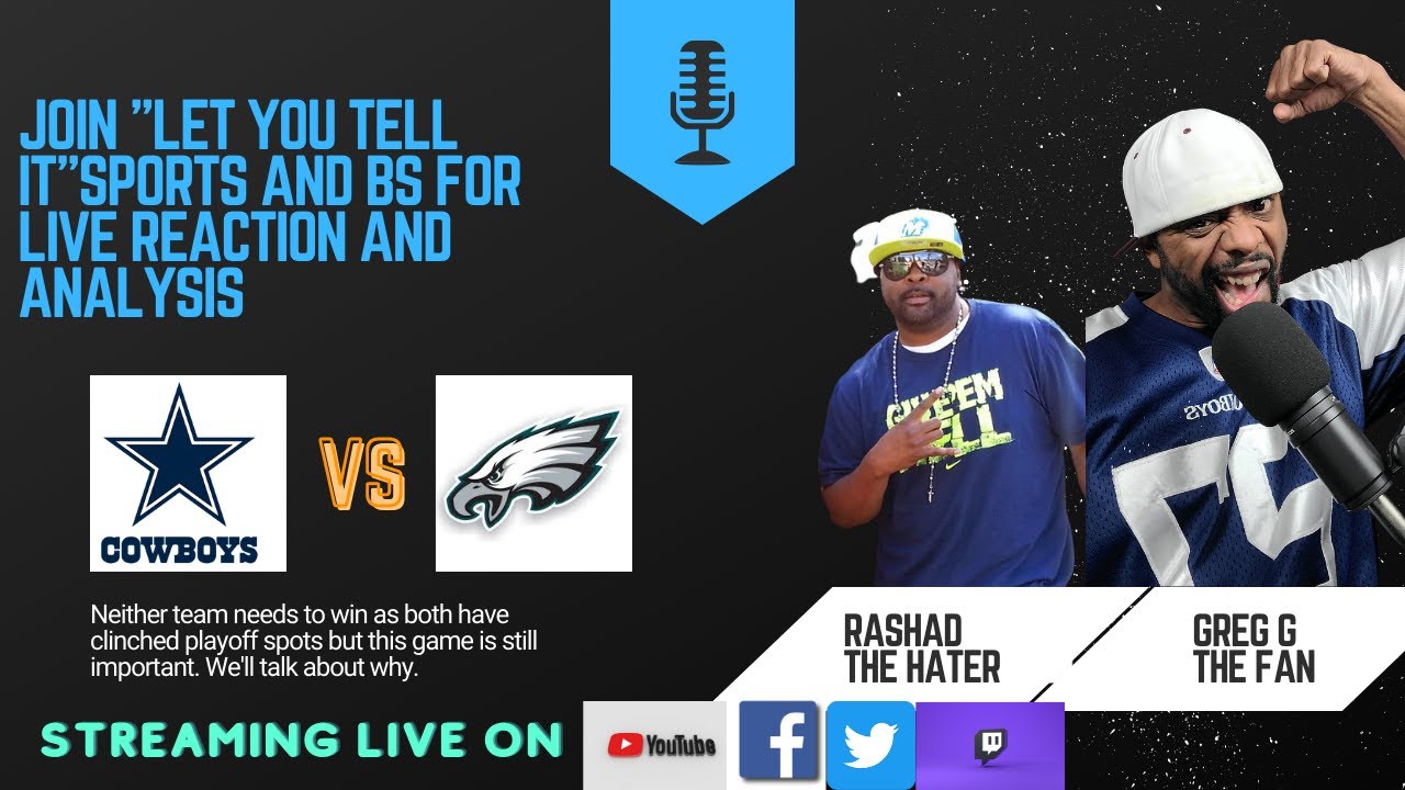 Dallas Cowboys Vs Philadelphia Eagles Live Reaction on "Let You Tell It" Sports and BS! - YouTube