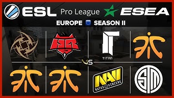 ESL ESEA EU S2 W1D3 All Matches | NiP vs fnatic - HR vs fnatic - Titan vs nV - fnatic vs TSM