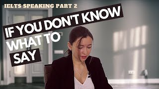 Ielts Speaking Part 2 Do This If You Dont Know What To Say Model Answers