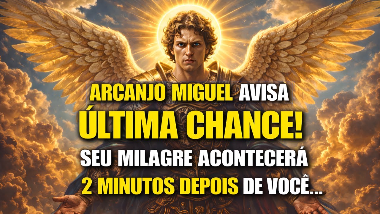 ♾️ Arcanjo Miguel está te avisando: Última Chance! Seu Milagre Acontecerá 2 Minutos Depois de Você..