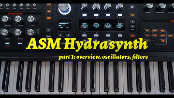 ASM Hydrasynth Walkthrough: Part 1 (Overview, Oscillators, Filters)