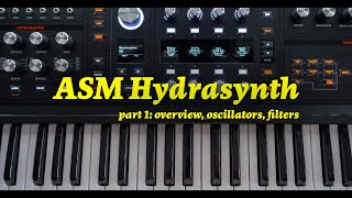 ASM Hydrasynth Walkthrough: Part 1 (Overview, Oscillators, Filters)