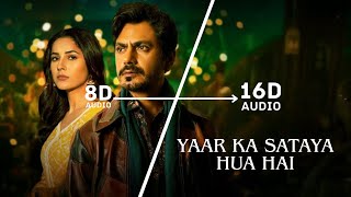 Download lagu Yaar ka Sataya Hua Hai | (16D Audio 'not 8D') | Use Headphones for Best Effect 🎧