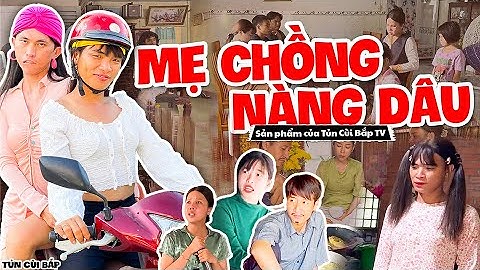 🔴Mẹ Chồng Nàng Dâu Và 1001 Câu Chuyện Bất Ổn | Tủn Cùi Bắp