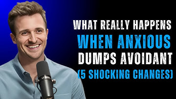 5 Big Changes When Anxious Dumps Avoidant