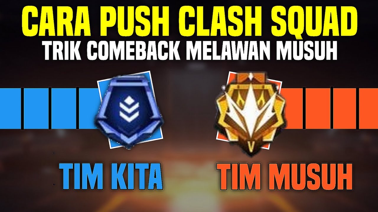 CARA PUSH CLASH SQUAD RANKED TRIK COMEBACK MELAWAN MUSUH YANG JAGO FREE ...