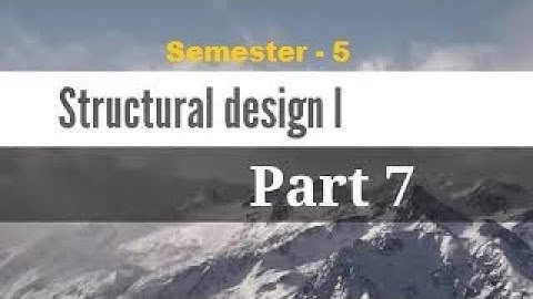 Semester 5  Structural design I Part - 7