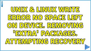 Celebrity Unix & Linux: write error: No space left on device. Removing 'extra' packages. Attempting recovery Profile