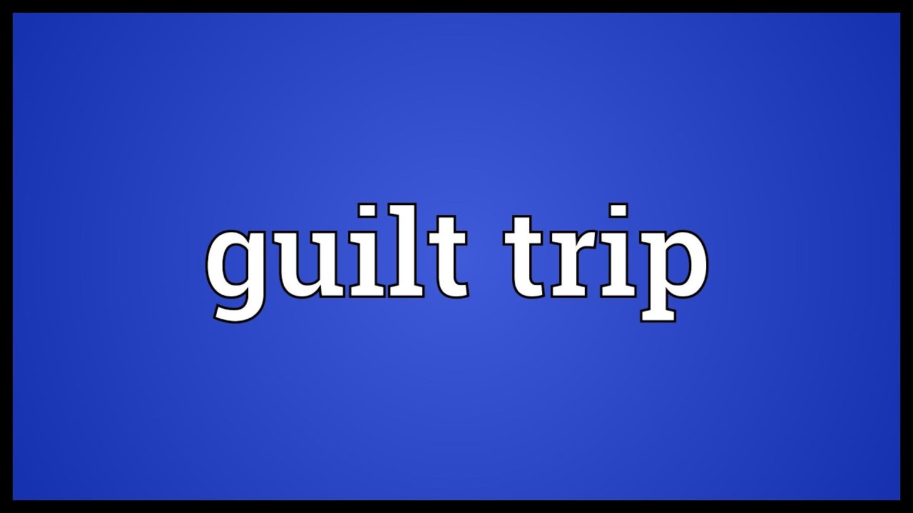 definition de guilt trip