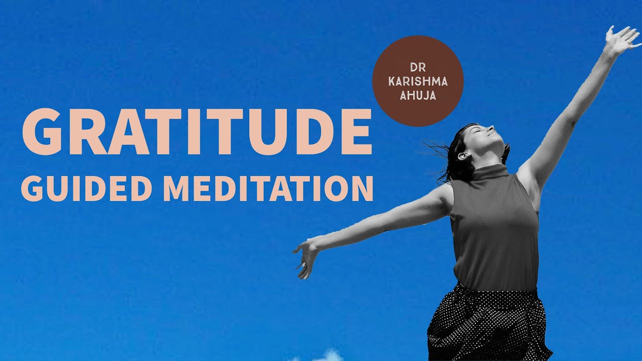 Gratitude Guided Meditation I Dr Karishma Ahuja