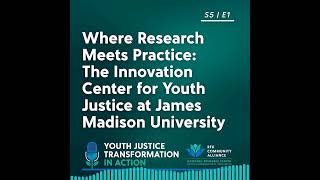 PODCAST PREVIEW S5-Ep1- Where Research Meets Practice: The Innovation Center for Youth Justice @ JMU