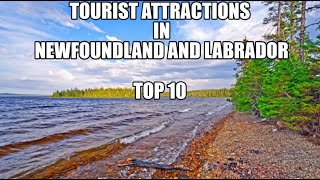 Tourist Attraction/Places in Newfoundland and Labrador, Canada × TOP RATED × TOP 10 × Travel Guide