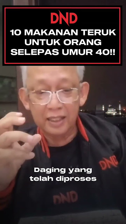 10 MAKANAN TERUK UNTUK ORANG SELEPAS UMUR 40!!