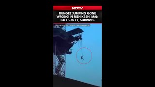 Bungee Jumping Gone Wrong In Rishikesh: Gurugram Man Falls 35 Ft, Survives