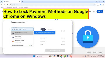 Secure Your Payments! How to Lock Payment Methods on Google Chrome