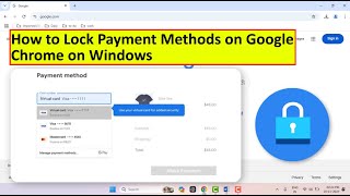 Secure Your Payments! How to Lock Payment Methods on Google Chrome