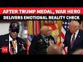 'NO MEDAL CAN...': After Trump Honour, War Hero's Gut-Wrenching Confession Shakes Entire White House