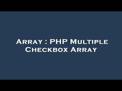 Array : PHP Multiple Checkbox Array