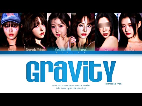 [KARAOKE] FIFTY FIFTY (피프티피프티) 'Gravity' (You As A Member) Color Coded Lyrics (Han/Rom/Eng)