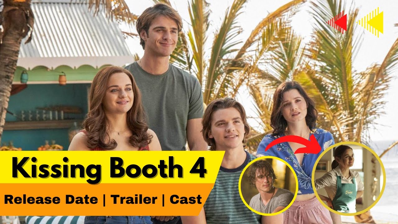 Kissing Booth 4 Release Date Trailer Cast Expectation Ending