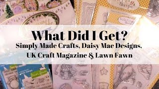 What Did I Get? Simply Made Crafts, Daisy Mae Designs, UK Craft Magazine & Lawn Fawn
