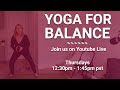 Yoga for Balance: Thursday 12:30pm - 1:45 pm pst