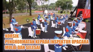 KORSIK UPACARA || PENGHORMATAN KEPADA INSPEKTUR UPACARA ;  MULAI DAN SELESAI