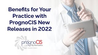 Benefits For Your Practice with PrognoCIS New Releases in 2022