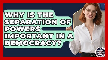 Why Is the Separation of Powers Important in a Democracy? - Inside the Legislative Branch