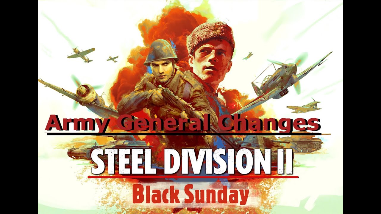 Army General Changes! Black Sunday DLC Preview! Steel Division 2!